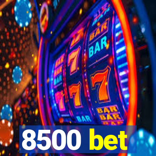 8500 bet